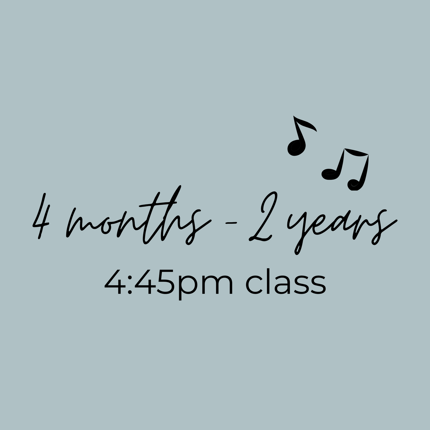4:45pm - 4 months - 2 years (Fall Session)